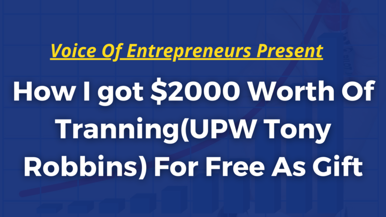 How I got $2000 Worth Of Tranning(UPW Tony Robbins) For Free As Gift